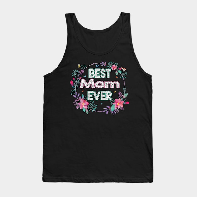 Best Mom Ever Floral Design Mother's Day Gift Tank Top by flandyglot